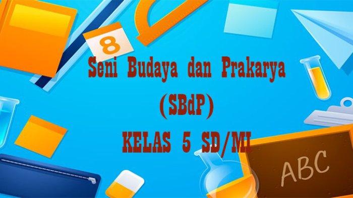 60 Soal SBdP Kelas 5 SD Semester 2 Kurikulum Merdeka Tahun 2025